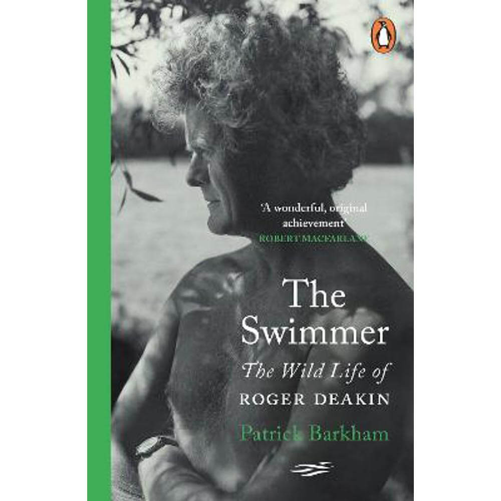 The Swimmer: The Wild Life of Roger Deakin (Paperback) - Patrick Barkham
